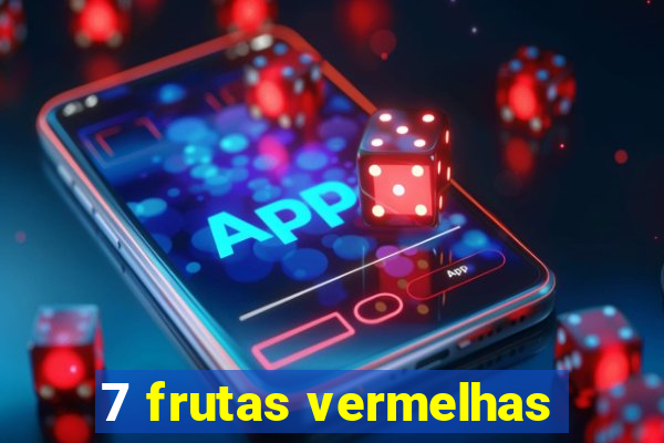 7 frutas vermelhas